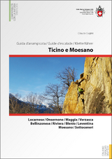 Ticino e Moesano / Tessin und Misox Guida d'arrampcata, Topo d'escalade, Kletterf&uuml;hrer - Glauco Cugini