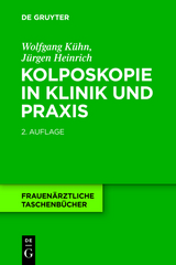 Kolposkopie in Klinik und Praxis - Wolfgang K&uuml;hn, J&uuml;rgen Heinrich