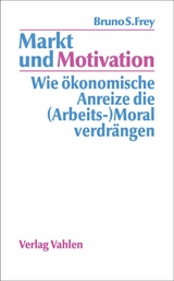 Markt und Motivation - Bruno S. Frey