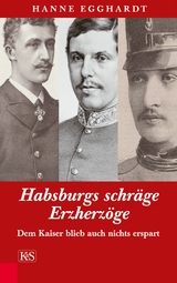 Habsburgs schr&auml;ge Erzherz&ouml;ge - Hanne Egghardt