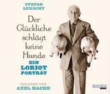 Der Gl&uuml;ckliche schl&auml;gt keine Hunde - Stefan Lukschy