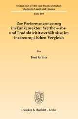 Zur Performancemessung im Bankensektor: Wettbewerbs- und Produktivit&auml;tsverh&auml;ltnisse im innereurop&auml;ischen Vergleich. - Toni Richter