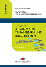 Personalfachkaufleute - Lehrbuch Handlungsbereich 1: Personalarbeit organisieren und f&uuml;hren - Birgit Dickemann-Weber