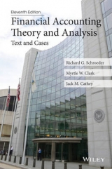 Financial Accounting Theory and Analysis - Schroeder, Richard G.; Clark, Myrtle W.; Cathey, Jack M.