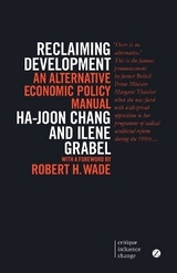 Reclaiming Development - Chang, Ha-Joon; Grabel, Ilene
