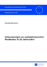 Untersuchungen zur aserbaidschanischen Musikkultur im 20. Jahrhundert - Khadija Zeynalova