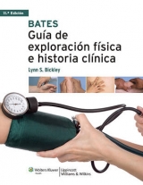 Bates. Guía de exploración física e historia clínica - Bickley, Lynn S.