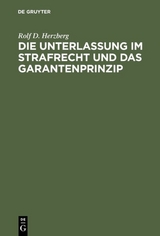Die Unterlassung im Strafrecht und das Garantenprinzip - Rolf Dietrich Herzberg