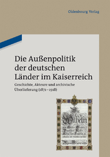 Die Au&szlig;enpolitik der deutschen L&auml;nder im Kaiserreich - 