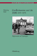 Gro&szlig;britannien und die DDR 1955-1973 - Henning Hoff
