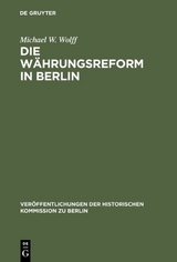 Die W&auml;hrungsreform in Berlin - Michael W. Wolff