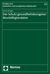 Der Schutz gesundheitsbezogener Besch&auml;ftigtendaten - Simon Burger