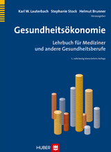 Gesundheitsökonomie - Lauterbach, Karl W; Stock, Stephanie; Brunner, Helmut