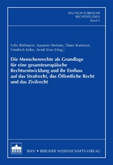 Die Menschenrechte als Grundlage f&uuml;r eine gesamteurop&auml;ische Rechtsentwicklung und ihr Einfluss auf das Strafrecht, das &Ouml;ffentliche Recht und das Zivilrecht - 