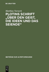 Plotins Schrift "&Uuml;ber den Geist, die Ideen und das Seiende" - Matthias Vorwerk