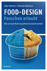 Food-Design: Panschen erlaubt -  Udo Pollmer,  Monika Niehaus