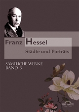 S&auml;mtliche Werke in f&uuml;nf B&auml;nden / St&auml;dte und Portr&auml;ts - Franz Hessel