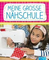 Meine gro&szlig;e N&auml;hschule - Rabea Rauer, Yvonne Reidelbach