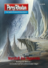 Perry Rhodan 2839: Vorsto&szlig; ins Hypereis - Leo Lukas