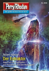 Perry Rhodan 2840: Der Extraktor - Hubert Haensel