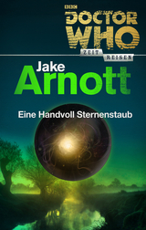 Doctor Who - Zeitreisen 5: Eine Handvoll Sternenstaub - Jake Arnott