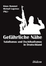Gef&auml;hrliche N&auml;he. Salafismus und Dschihadismus in Deutschland - 
