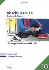 pauker. / Abschluss 2014 - Realschule Bayern Mathematik II/III - Lösungen - 