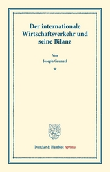 Der internationale Wirtschaftsverkehr und seine Bilanz. - Josef Gruntzel