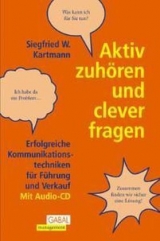 Aktiv zuh&ouml;ren und clever fragen - Siegfried W Kartmann