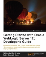 Getting Started with Oracle WebLogic Server 12c: Developer's Guide -  Nunes Fabio Mazanatti Nunes,  Oliveira William Markito   Oliveira