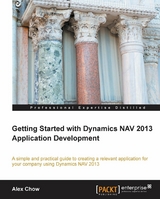Getting Started with Dynamics NAV 2013 Application Development -  Chow Alex Chow