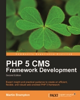 PHP 5 CMS Framework Development - 2nd Edition -  Brampton Martin Brampton