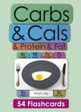 Carbs & Cals & Protein & Fat Flashcards - Cheyette, Chris; Balolia, Yello