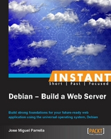 Instant Debian: Build a Web Server -  Parrella Jose Miguel Parrella