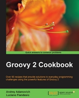 Groovy 2 Cookbook -  Adamovich Andrey Adamovich,  Fiandesio Luciano Fiandesio