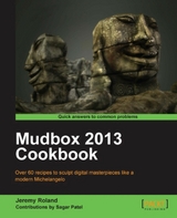 Mudbox 2013 Cookbook -  Roland Jeremy Roland