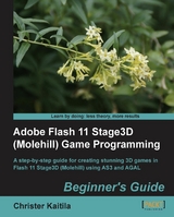 Adobe Flash 11 Stage3D (Molehill) Game Programming Beginner's Guide - Christer Kaitila