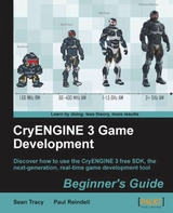 CryENGINE 3 Game Development:Beginner's Guide -  Reindell Paul Reindell,  Tracy Sean Tracy