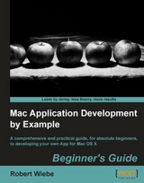 Mac Application Development by Example: Beginner's Guide -  Wiebe Robert Wiebe