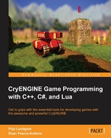 CryENGINE Game Programming with C++, C#, and Lua -  Lundgren Filip Lundgren,  Pearce-Authers Ruan Pearce-Authers