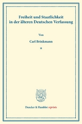 Freiheit und Staatlichkeit in der &auml;lteren Deutschen Verfassung. - Carl Brinkmann