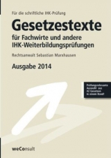 Gesetzestexte für Fachwirte und andere IHK-Weiterbildungsprüfungen Ausgabe 2014 - Marxhausen, Sebastian; Collier, Peter