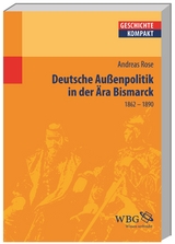 Deutsche Au&szlig;enpolitik in der &Auml;ra Bismarck - Andreas Rose