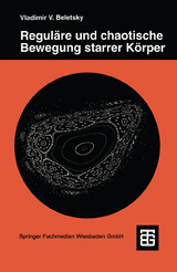 Regul&auml;re und chaotische Bewegung starrer K&ouml;rper - Vladimir V. Beletsky