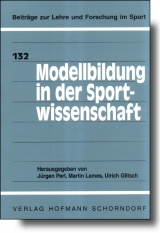 Modellbildung in der Sportwissenschaft - J&uuml;rgen Perl, Martin Lames, Ulrich Glitsch