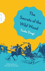 The Secrets of the Wild Wood - Tonke Dragt