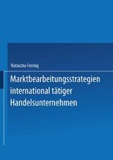 Marktbearbeitungsstrategien international t&auml;tiger Handelsunternehmen - Natascha Ferring