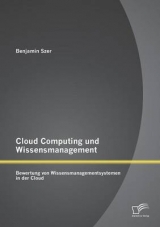 Cloud Computing und Wissensmanagement: Bewertung von Wissensmanagementsystemen in der Cloud - Benjamin Szer