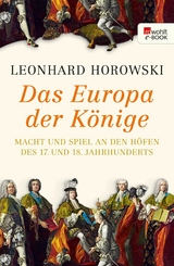 Das Europa der K&ouml;nige - Leonhard Horowski