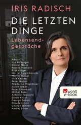 Die letzten Dinge - Iris Radisch